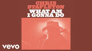 Chris Stapleton - What Am I Gonna Do (Official Audio)