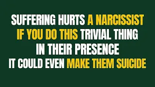 Suffering Hurts A Narcissist If You Do This Trivial Thing In Their Presence. |NPD| narcissism