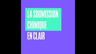 La soumission chimique, en clair