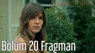 İstanbullu Gelin 20. Bölüm Fragman