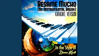 Besame Mucho (No Instrumental Break) (In the Style of Diana Krall) (Karaoke Version)