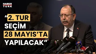 İkinci tur nasıl yapılacak? YSK Başkanı Ahmet Yener seçimde son durumu açıkladı