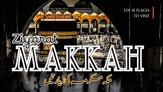 Explore Makkah’s Marvels: Top 15 Must-Visit Spiritual Sites & Hidden Gems