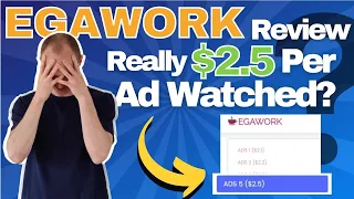 Egawork Review – $2.5 Per Ad Watched? (Inside Secrets Revealed)