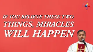 If you believe these two things, miracles will happen! - Fr Joseph Edattu VC