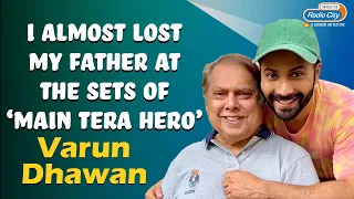 'I Almost My Father At The Sets OF Main Tera Hero' | Varun Dhawan | Yeh Hai Meri Kahani | Radio City