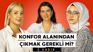 Konfor Alanından Çıkmak İçin Kelebek Lazım! | 3 KADIN