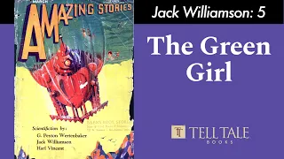 Jack Williamson 5: The Green Girl