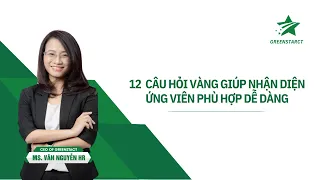 12 câu hỏi vàng giúp nhận diện ứng viên phù hợp dễ dàng