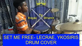 Lecrae, YK Osiris - Set Me Free(DRUM COVER)|| Royal Ty Drumz