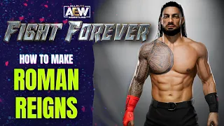 AEW Fight Forever: How To Make ROMAN REIGNS!