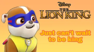 Paw Patrol - Just Can't Wait To Be King - The Lion King