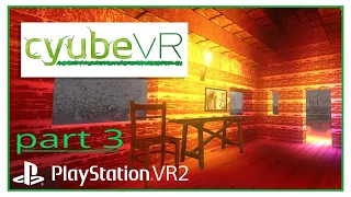 cyubeVR - PSVR2 GAMEPLAY WITH COMMENTARY - PART 3 - HOUSE EXTENSION, MINING FOR METALS & KILN BUILT