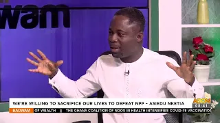 We're Willing To Sacrifice Our Lives To Defeat NPP - Badwam Mpensenpensemu on Adom TV (19-12-22)