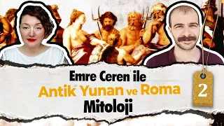 Emre Ceren ile Antik Yunan ve Roma II – Mitoloji