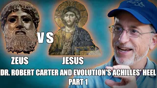 Zeus vs Jesus | Dr. Robert Carter and Evolution's Achilles' Heel: Part 1