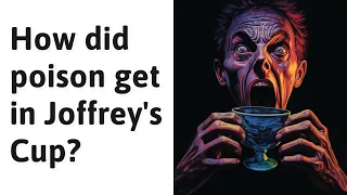 How did poison get in Joffrey's Cup?