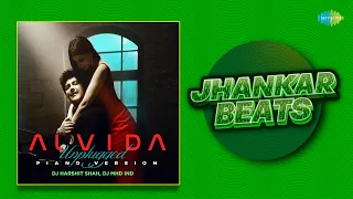 Alvida Piano Version - Jhankar Beats | Dj Harshit Shah, DJ MHD IND | Saregama Open Stage