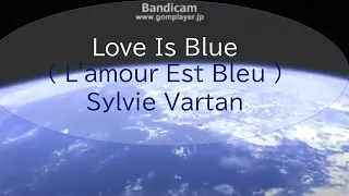 Earth Viewing　Love Is Blue ( L'amour Est Bleu )　Sylvie Vartan