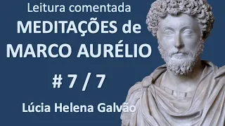 MEDITAÇÕES de MARCO AURÉLIO - 7/7 - Cap. 10, 11 e 12 - Leitura comentada por Lúcia Helena Galvão