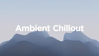 Ambient Chillout Playlist ✨ Chillout Vibes for Your Relaxing Days