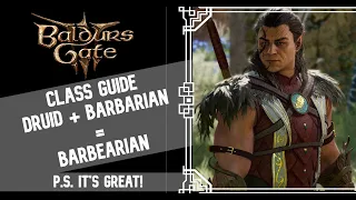 BarBEARian! | Baldur's Gate 3 Druid Barbarian Multiclass Guide | Level 1-12 & Combat Tutorial