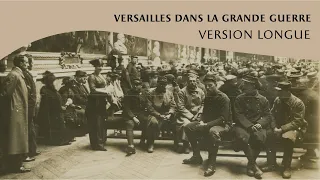 Versailles dans la Grande Guerre - VERSION LONGUE