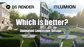 Lumion or D5 Render which is better for landscape design