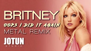 Britney Spears - Oops I Did It Again (Metal remix cover)