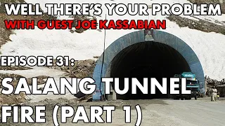 Well There's Your Problem | Episode 31: Salang Tunnel Fire Part 1