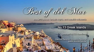 Best Of Del Mar - No.13 Greek Islands, Selected by DJ Maretimo, HD, 2014, Beautiful Chillout