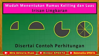 Mudah Menentukan Rumus Keliling dan Luas Beberapa Bentuk Irisan Lingkaran