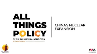 All Things Policy Ep. 700: China's Nuclear Expansion