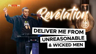 Revelation! Deliver Us From Unreasonable Men | Tues 7th May 2024 | FLOW Prayer with Dag Heward-Mills