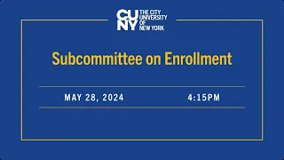 CUNY Board of Trustees Subcommittee on Enrollment 052824