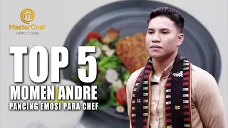 TOP5! Momen Andre Pancing Emosi Para Chef | BEST MOMEN | MASTERCHEF INDONESIA