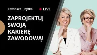 Jak znaleźć pracę marzeń? 🔴 LIVE Justyna Pytko & Kamila Rowińska