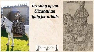 Dressing up an Elizabethan Lady for a ride