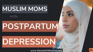 How Muslim Moms Overcome Self-Stigma And Shame Around Postpartum Depression