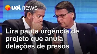 Lira pauta urgência de projeto que anula delações e favoreceria Bolsonaro