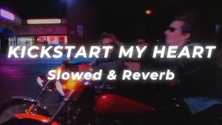 Mötley Crüe - Kickstart My Heart (Slowed and Reverb)