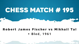 Robert James Fischer vs Mikhail Tal • Bled, 1961