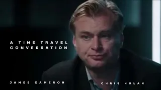 Time Travel - A Christopher Nolan & James Cameron’s conversation