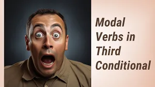 Unlocking the Third Conditional: Mastering Modal Verbs