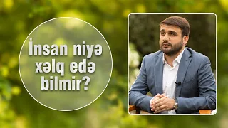 Hacı Ramil - İnsan niyə xəlq edə bilmir?