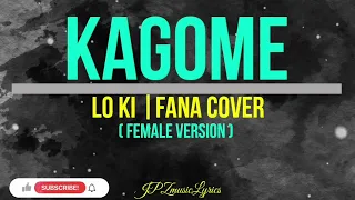 Lo ki - Kagome (lyrics) Fana cover [best female version]