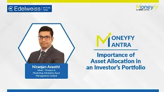 Know the Importance of Asset Allocation in Investor's Portfolio, Niranjan A (Edelweiss)