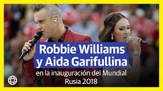 Robbie Williams y Aida Garifullina en la inauguración del Mundial Rusia 2018