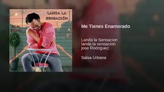Me Tienes Enamorado - Landa la sensación Ft Jose Rodriguez - Salsa Romantica (Audio)