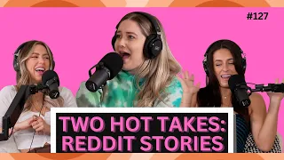 127. Two Hot Takes: Candid Reddit Stories & How to Hustle